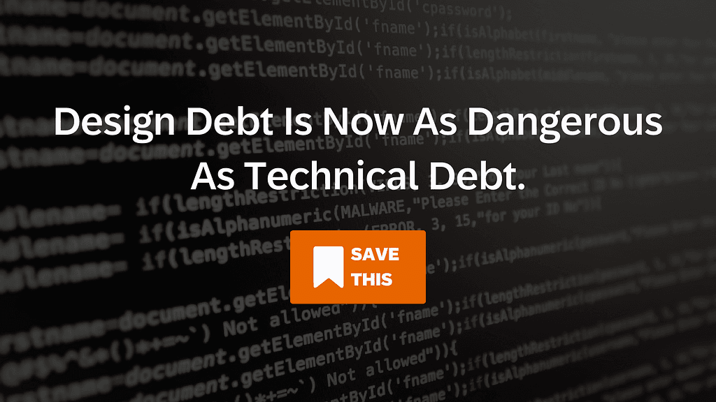 Design debt is now as dangerous as technical debt