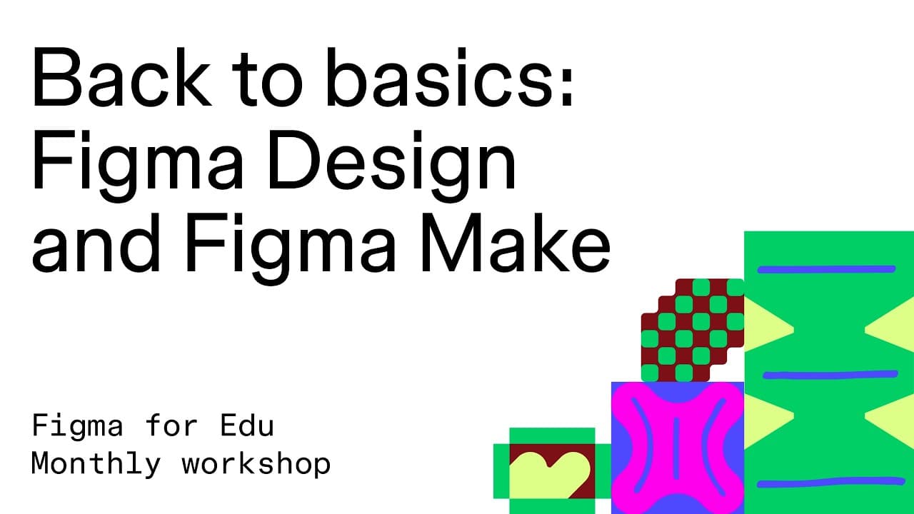 Figma for Edu: Figma Design and Figma Make, back to basics