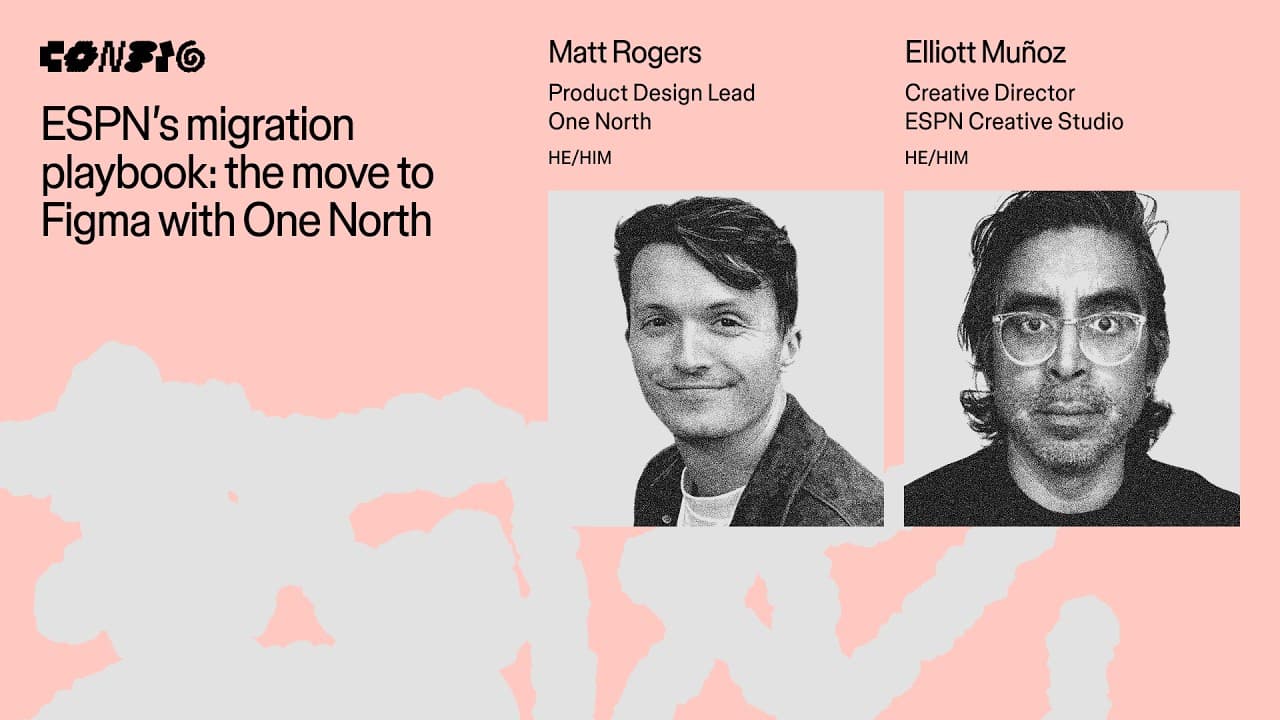 ESPN's migration playbook: moving to Figma w/ One North ft. Matt Roger & Elliott Muñoz | Config 2026