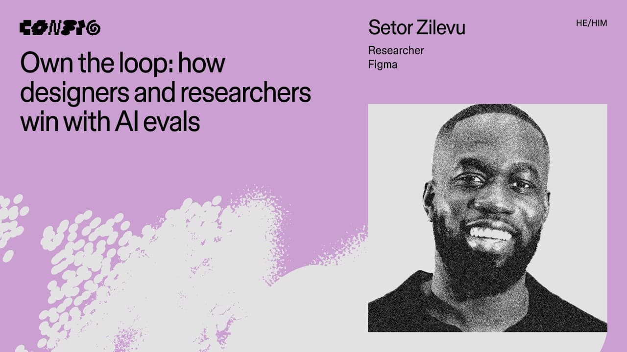 Own the loop: how designers and researchers win with AI evals ft. Setor Zilevu (Figma) | Config 2026