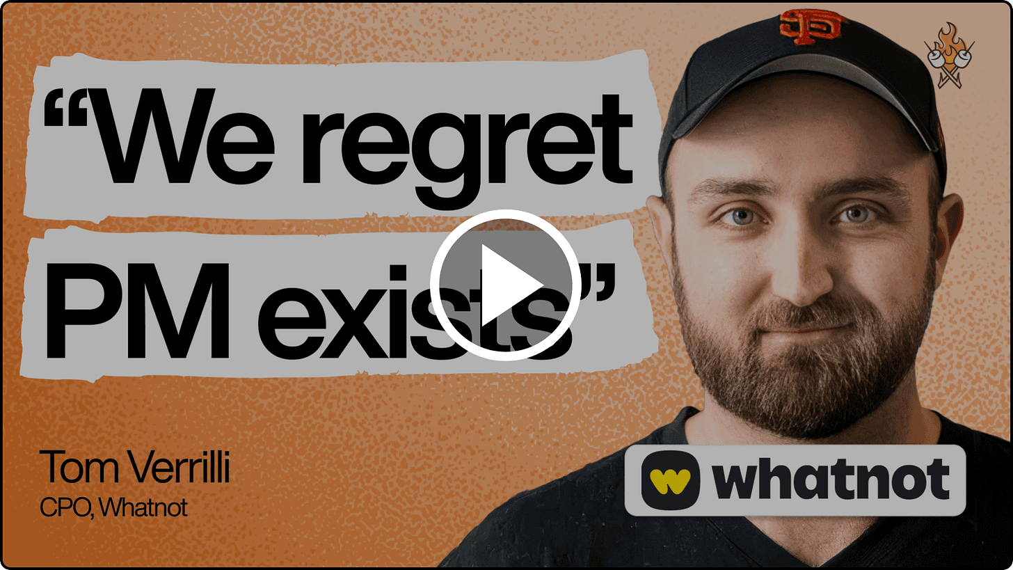 This CPO regrets that product management exists | Tom Verrilli (CPO of Whatnot)